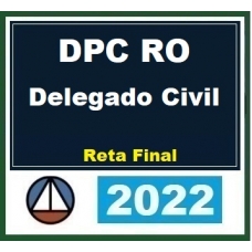 PC RO - Delegado Civil - Pós Edital - Reta final (CERS 2022) Polícia Civil de Rondônia